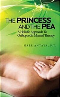 The Princess and the Pea: A Holistic Approach to Orthopaedic Manual Therapy (Paperback)