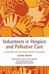 Volunteers in Hospice and Palliative Care : A Resource for Voluntary Service Managers (Paperback, 2 Revised edition)