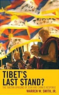 Tibets Last Stand?: The Tibetan Uprising of 2008 and Chinas Response (Hardcover)