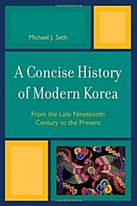 A Concise History of Modern Korea: From the Late Nineteenth Century to the Present (Paperback)