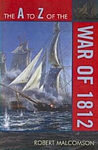 The A to Z of the War of 1812 (Paperback)