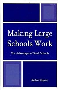 Making Large Schools Work: The Advantages of Small Schools (Hardcover)