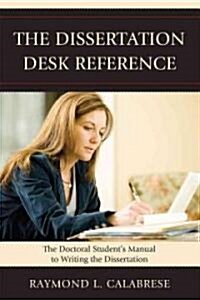 The Dissertation Desk Reference: The Doctoral Students Manual to Writing the Dissertation (Hardcover)