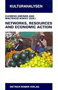 Networks, Resources and Economic Action: Ethnographic Case Studies in Honor of Hartmut Lang (Paperback)