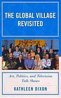 The Global Village Revisited: Art, Politics, and Television Talk Shows (Hardcover)