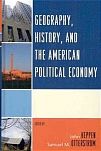 Geography, History, and the American Political Economy (Hardcover)