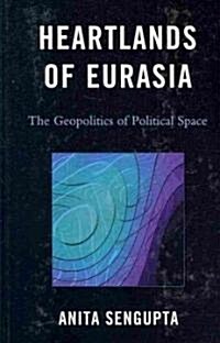 Heartlands of Eurasia: The Geopolitics of Political Space (Hardcover)