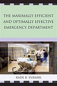 Maximally Efficient and Optimally Effective Emergency Department (Hardcover)