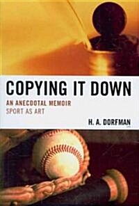 Copying It Down: An Anecdotal Memoir (Paperback)