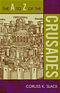 The A to Z of the Crusades (Paperback)
