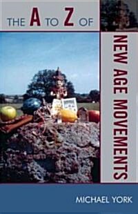 The A to Z of New Age Movements (Paperback)