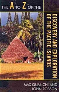 The A to Z of the Discovery and Exploration of the Pacific Islands (Paperback)