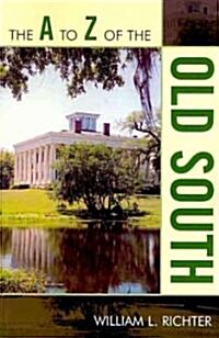 The A to Z of the Old South (Paperback)