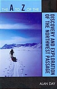 The to Z of the Discovery and Exploration of the Northwest Passage (Paperback)