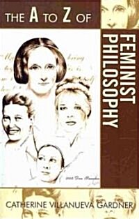 The A to Z of Feminist Philosophy (Paperback)