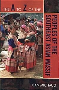 The A to Z of the Peoples of the Southeast Asian Massif (Paperback)
