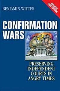 Confirmation Wars: Preserving Independent Courts in Angry Times (Paperback, 2009, Updated)