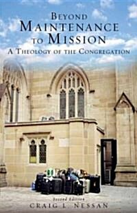 Beyond Maintenance to Mission: A Theology of the Congregation (Paperback, 2)