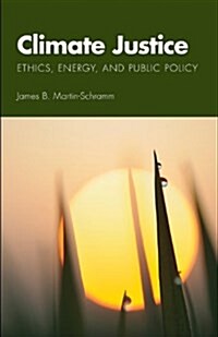 Climate Justice: Ethics, Energy, and Public Policy (Paperback)