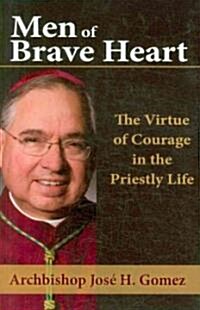 Men of Brave Heart: The Virtue of Courage in the Priestly Life (Hardcover)
