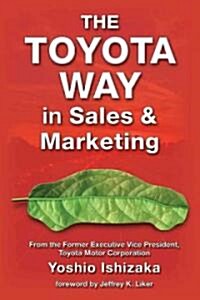 The Toyota Way in Sales and Marketing (Paperback)