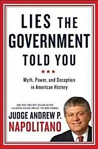 Lies the Government Told You: Myth, Power, and Deception in American History (Hardcover)