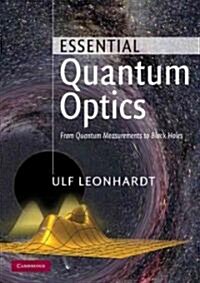 Essential Quantum Optics : From Quantum Measurements to Black Holes (Paperback)
