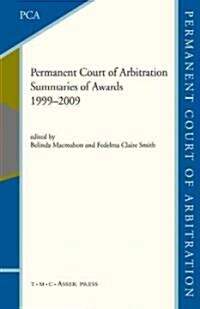 The Permanent Court of Arbitration: Summaries of Awards 1999-2009 (Hardcover)