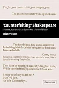 counterfeiting Shakespeare : Evidence, Authorship and John Fords Funerall Elegye (Paperback)