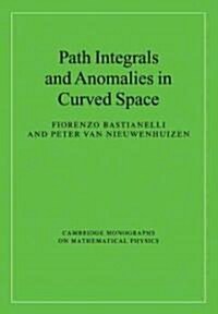 Path Integrals and Anomalies in Curved Space (Paperback)