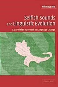 Selfish Sounds and Linguistic Evolution : A Darwinian Approach to Language Change (Paperback)
