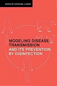 Modeling Disease Transmission and Its Prevention by Disinfection (Paperback)