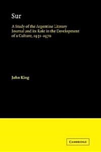 Sur : A Study of the Argentine Literary Journal and its Role in the Development of a Culture, 1931–1970 (Paperback)