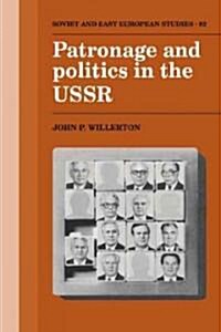 Patronage and Politics in the USSR (Paperback)