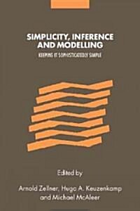 Simplicity, Inference and Modelling : Keeping it Sophisticatedly Simple (Paperback)