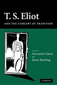 T. S. Eliot and the Concept of Tradition (Paperback)
