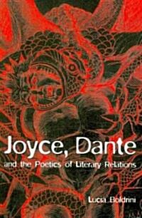 Joyce, Dante, and the Poetics of Literary Relations : Language and Meaning in Finnegans Wake (Paperback)