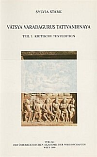 Vatsya Varadagurus Tattvanirnaya: Teil 1: Kritische Textedition. Teil 2: Ubersetzungen Und Anmerkungen (Paperback)