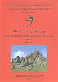 Megalithic Quarrying: Sourcing, Extracting and Manipulating the Stones (Paperback)