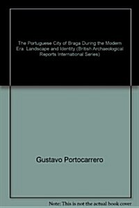The Portuguese City of Braga During the Modern Era (Paperback, New)