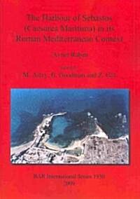 The Harbour of Sebastos (Caesarea Maritima) in Its Roman Mediterranean Context (Paperback)