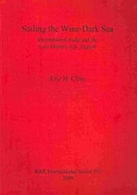 Sailing the Wine-Dark Sea: International Trade and the Late Bronze Age Aegean (Paperback)