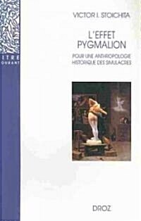 LEffet Pygmalion: Pour une Anthropologie Historique Des Simulacres (Paperback)