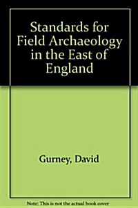 Standards for Field Archaeology in the East of England (Paperback)