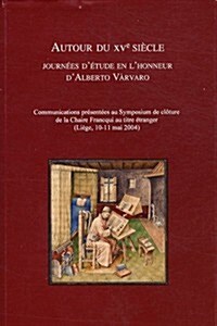 Autour Du Xve Siecle: Journee En LHonneur DAlberto Varvaro (Liege, 10-11 Mai 2004) (Paperback)