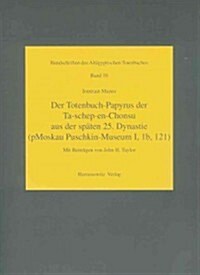 Der Totenbuch-Papyrus Der Ta-Shep-En-Chonsu Aus Der Spaten 25. Dynastie: Pmoskau Puschkin-Museum I, 1b, 121 (Paperback)