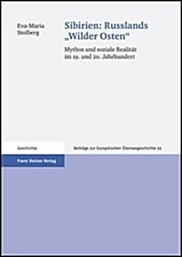 Sibirien: Russlands wilder Osten: Mythos Und Soziale Realitat Im 19. Und 20. Jahrhundert (Paperback)