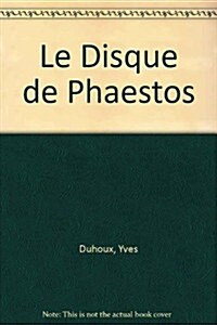 Le Disque de Phaestos. Archeologie. Epigraphie. Edition Critique. Index: Preface de M. LeJeune (Paperback)