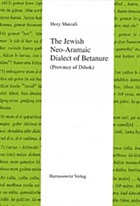 The Jewish Neo-aramaic Dialect of Betanure (Province of Dihok) (Hardcover)