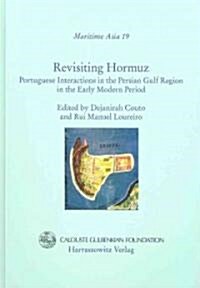 Revisiting Hormuz: Portuguese Interactions in the Persian Gulf Region in the Early Modern Period (Hardcover)